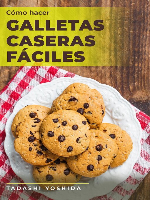 Title details for Cómo hacer galletas caseras fáciles by Tadashi Yoshida - Available